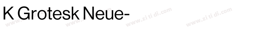 K Grotesk Neue字体转换 K Grotesk Neue字体转换